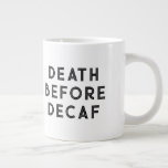 Death Before Decaf Funny Typography Mug<br><div class="desc">This funny mug feature modern typography and the simple yet humorous phrase “death before death”. Great gift for anyone especially a caffeine drinker!</div>