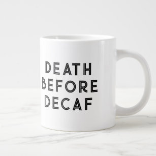 Death Before Decaf Funny Typography Mug
