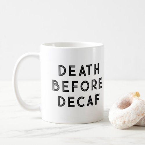 Death Before Decaf Funny Typography Mug