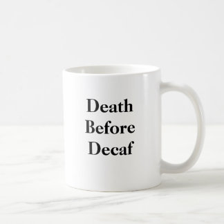 Death Before Decaf Mug