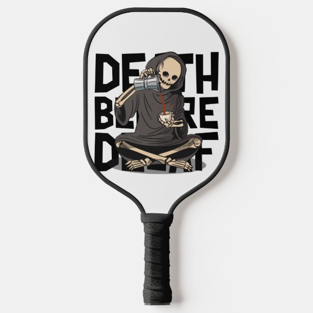 Death Before Decaf Pickleball Paddle (Front)