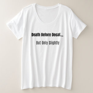 Death Before Decaf Plus Size T-Shirt