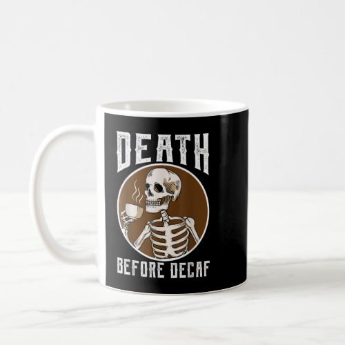 Death Before Decaf Skeleton Coffee Lover Coffee  Coffee Mug