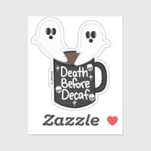 Death Before Decaf Sticker