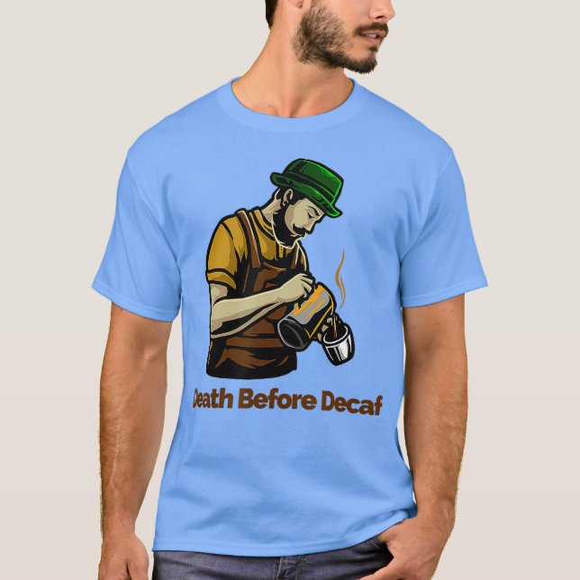 Death Before Decaf T-Shirt (Front)