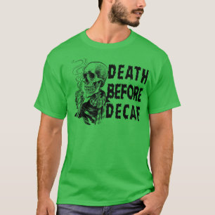 Death Before Decaf T-Shirt