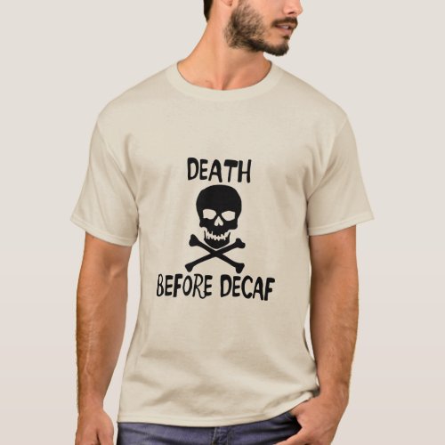DEATH BEFORE DECAF  T_Shirt