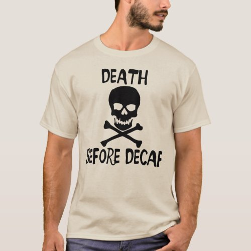 DEATH BEFORE DECAF T_Shirt