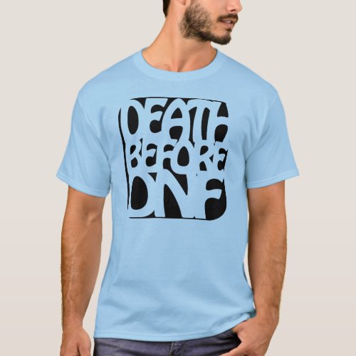 Death Before DNF T_Shirt