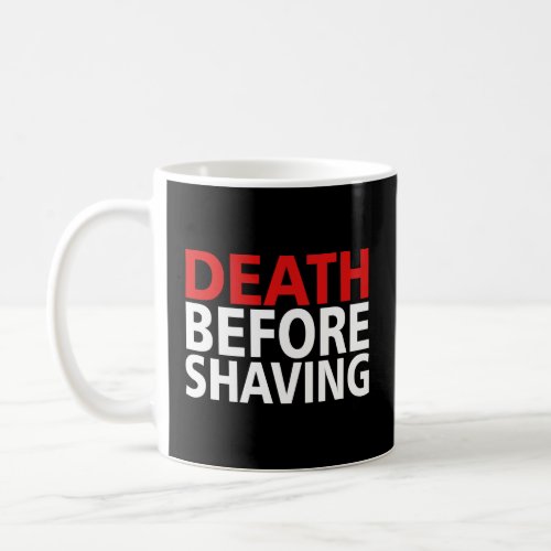 DEATH BEFORE SHAVING  COFFEE MUG