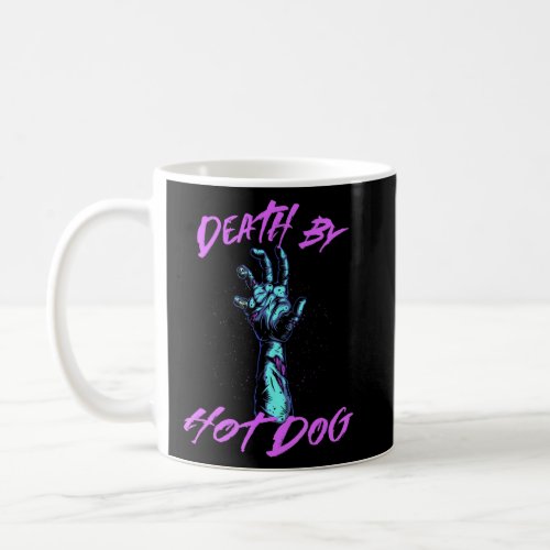 Death By Hot Dog Foodie Sausage Food Buns Comfort  Coffee Mug
