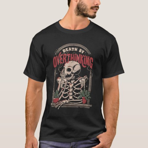 Death By Overthinking Skeleton Smoking Funny Hallo T_Shirt