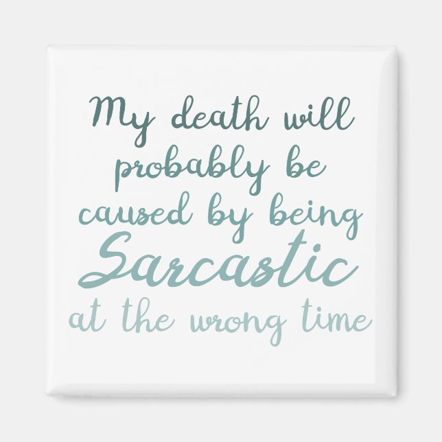 Death by sarcasm magnet (Front)