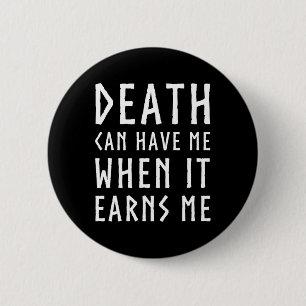 Death Can Have Me When It Earns Me Awesome Video G Button