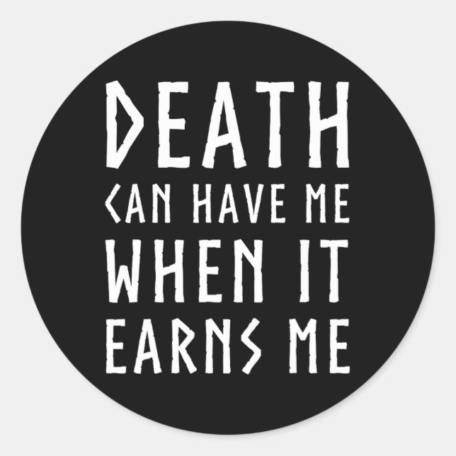 Death Can Have Me When It Earns Me Awesome Video G Classic Round Sticker (Front)