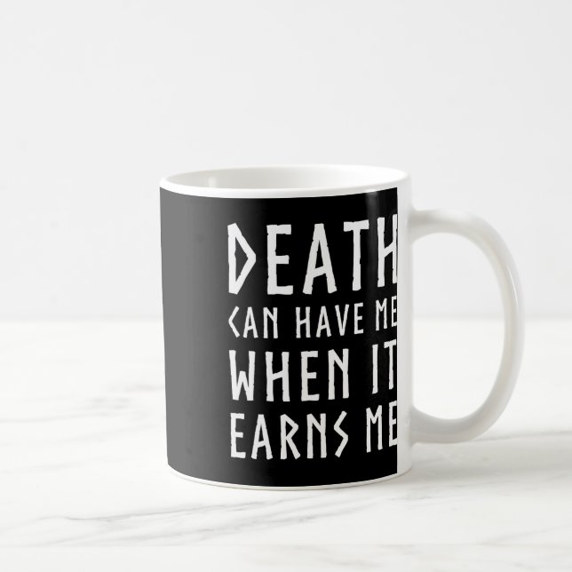 Death Can Have Me When It Earns Me Awesome Video G Coffee Mug (Right)