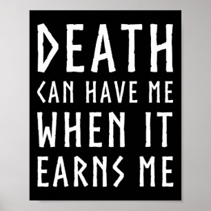 Death Can Have Me When It Earns Me Awesome Video G Poster
