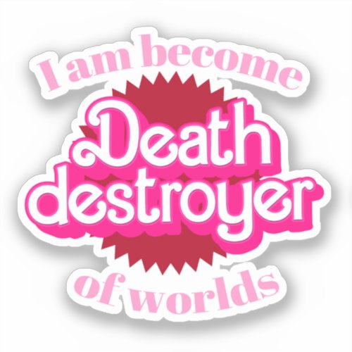 Death Destroyer of worlds Sticker