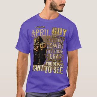 Death I Am An April Guy I Have 3 Sides The Quiet S T-Shirt