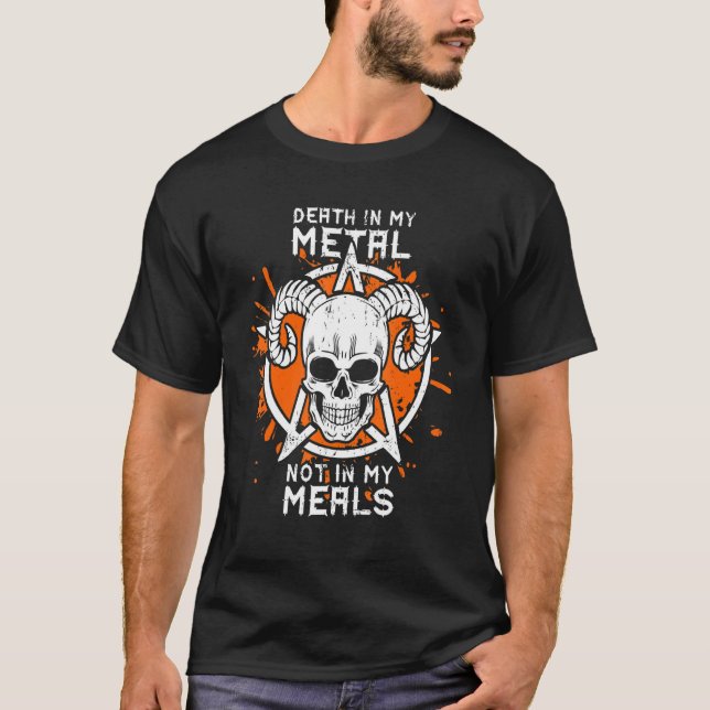 Death In My Metal Not In My Meals Vegan Metalhead  T-Shirt (Front)