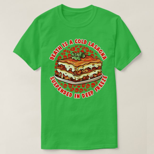 Death Is A Cold Lasagna T-Shirt (Design Front)