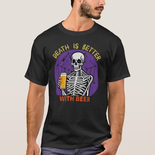 Death is Better With Beer T-Shirt (Front)