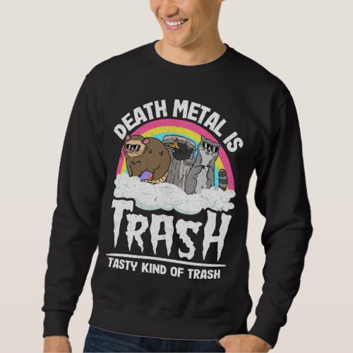 Death Metal Is Trash Tasty Kind Of Trash Gang Racc Sweatshirt