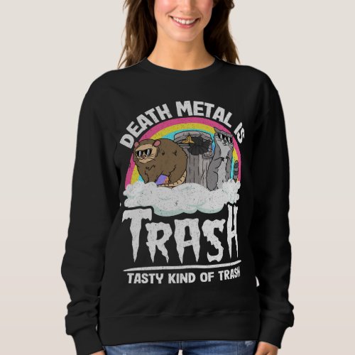 Death Metal Is Trash Tasty Kind Of Trash Gang Racc Sweatshirt