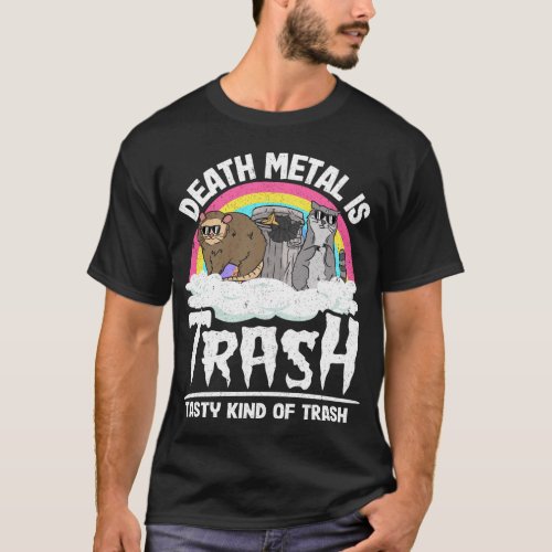 Death Metal Is Trash Tasty Kind Of Trash Gang Racc T_Shirt