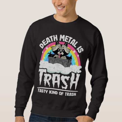 Death Metal Is Trash Tasty Kind Of Trash Satan Rac Sweatshirt