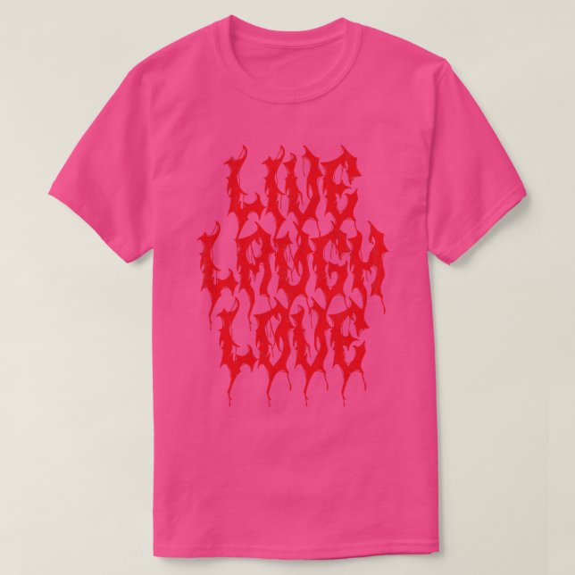 Death Metal Live Laugh Love T-Shirt (Design Front)