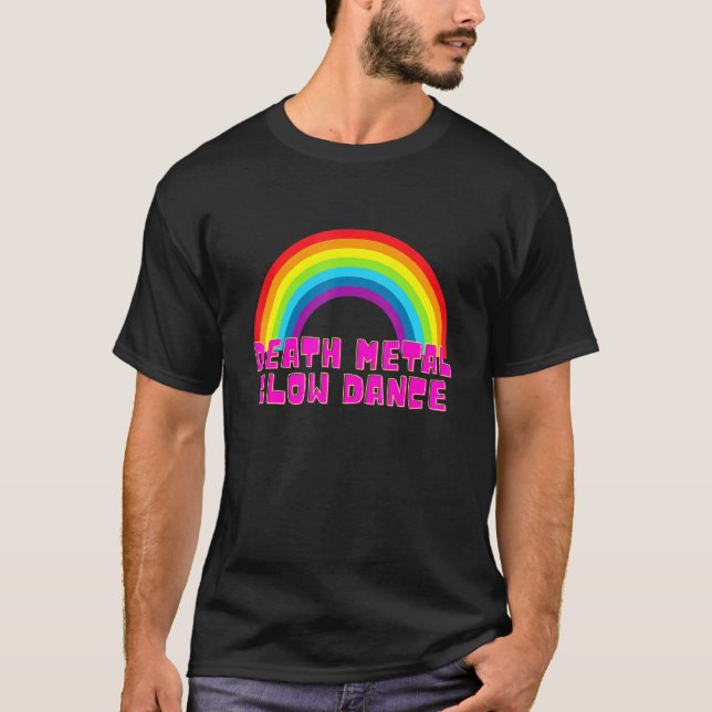 Death Metal Slow Dance Rainbow T-Shirt (Front)