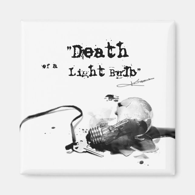 Death  of a Light Bulb Magnet (Front)
