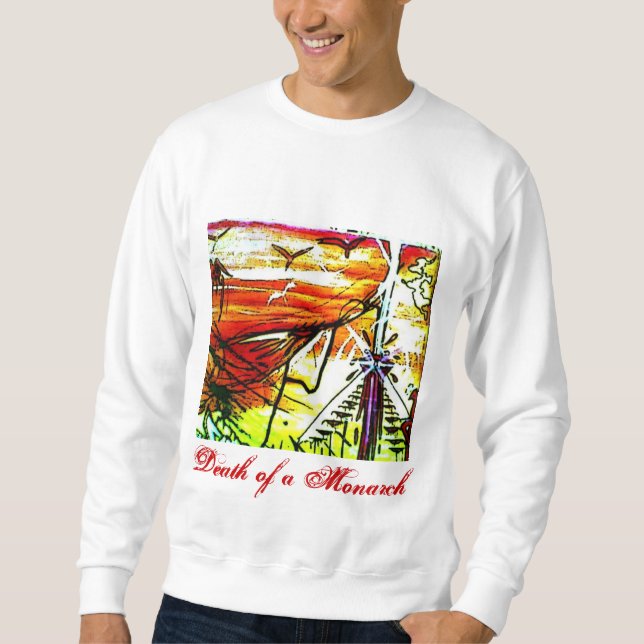 DEATH OF A MONARCH SWEATSHIRT (Front)