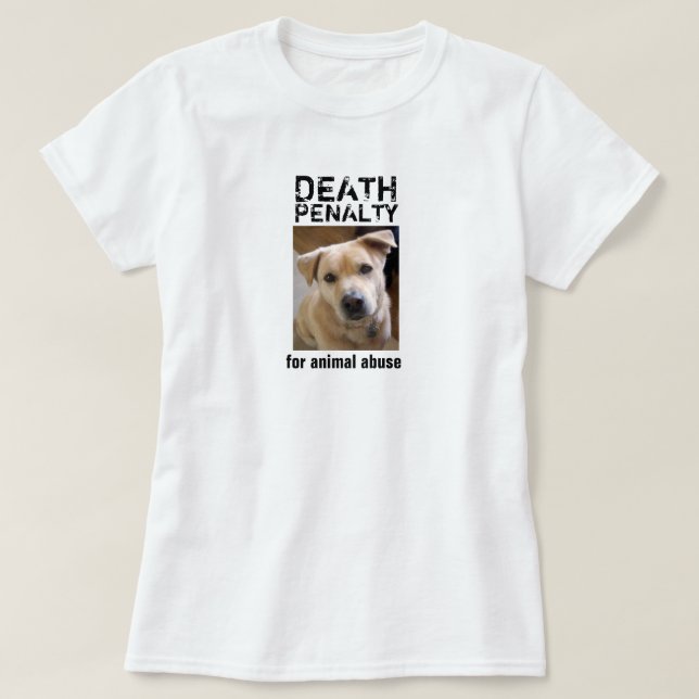 DEATH PENALTY FOR ANIMAL ABUSE T-SHIRT (Design Front)