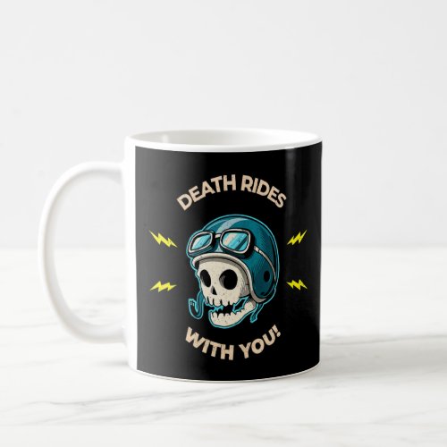 Death Rides With You Skeleton Bone Man Bone Death  Coffee Mug