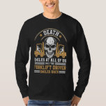 Death Smiles At All Of Us Forklift Driver Smiles b T-Shirt