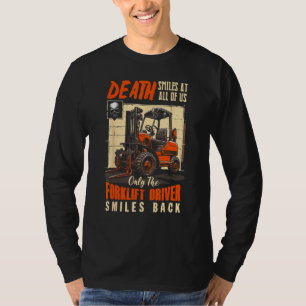Death Smiles At All Of Us The Forklift Driver Smil T-Shirt