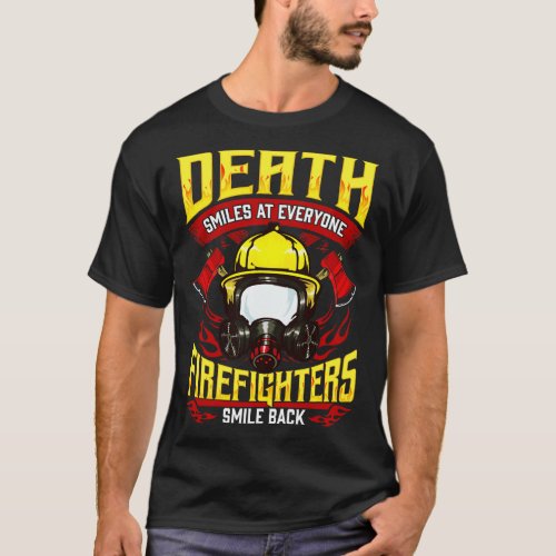 Death Smiles At Everyone Firefighters Smile Back T_Shirt