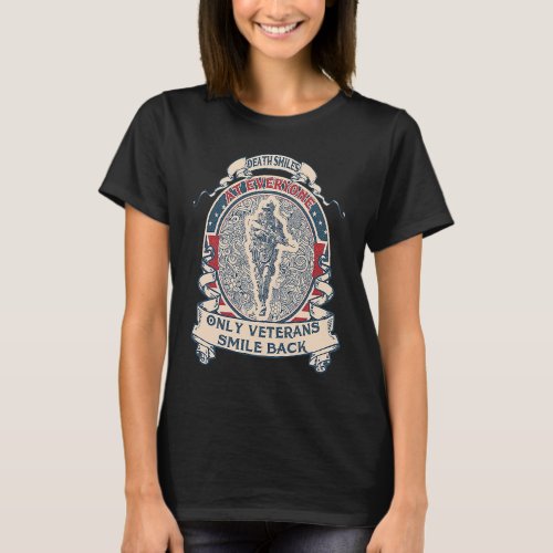 Death smiles at everyone only veterans smile back  T_Shirt