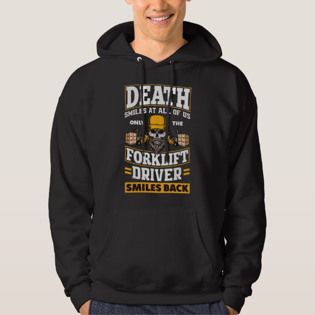 Death Smiles At Us Funny Forklift Driver Forklift  Hoodie (Front)