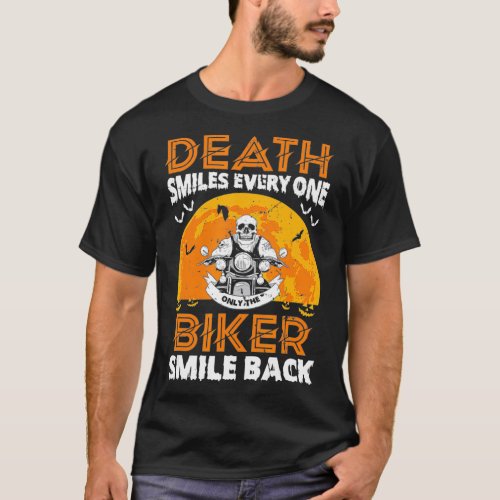 Death Smiles Everyone Only The Biker Smiles Back H T_Shirt