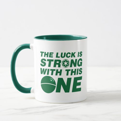 Death Star _ Luck Is Strong With This One Mug