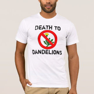 Death To Dandelions T-Shirt