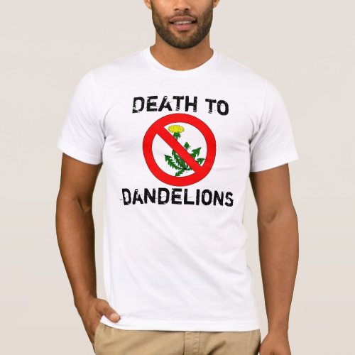 Death To Dandelions T_Shirt