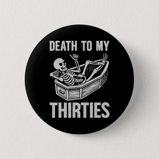 Death To My 30s  Button (Front)