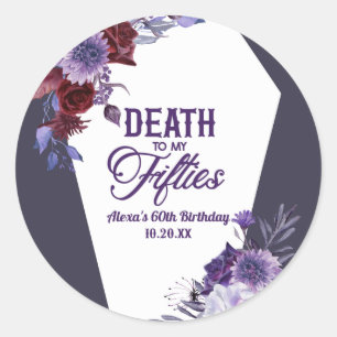 Death To My Fifties Floral 60th Birthday Party Classic Round Sticker
