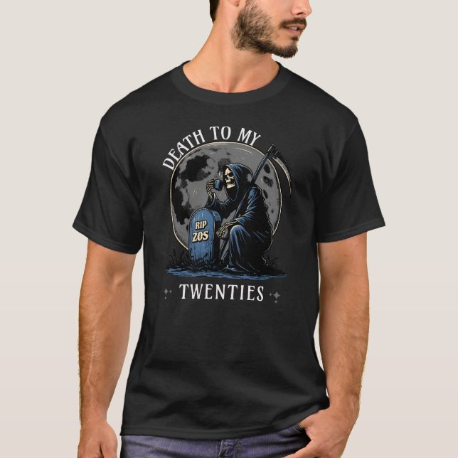Death To My Twenties 20s Funeral for my youth T-Shirt (Front)