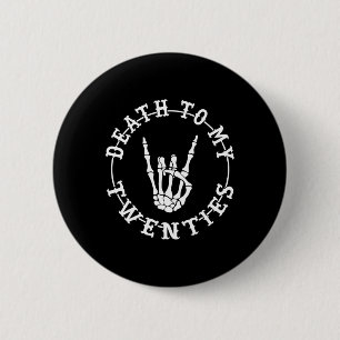 Death To My Twenties 30th Birthday Skeleton Hand H Button