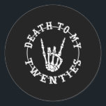 Death To My Twenties 30th Birthday Skeleton Hand H Classic Round Sticker<br><div class="desc">Death To My Twenties 30th Birthday Skeleton Hand Halloween</div>